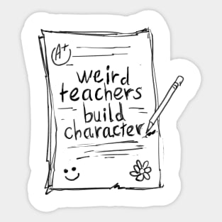 Vintage sketch teacher sayings weird teachers build character Sticker